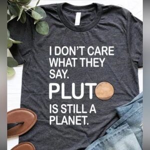 Gildan Softstyle Gray Tee I Don’t Care What They say Pluto is still a planet